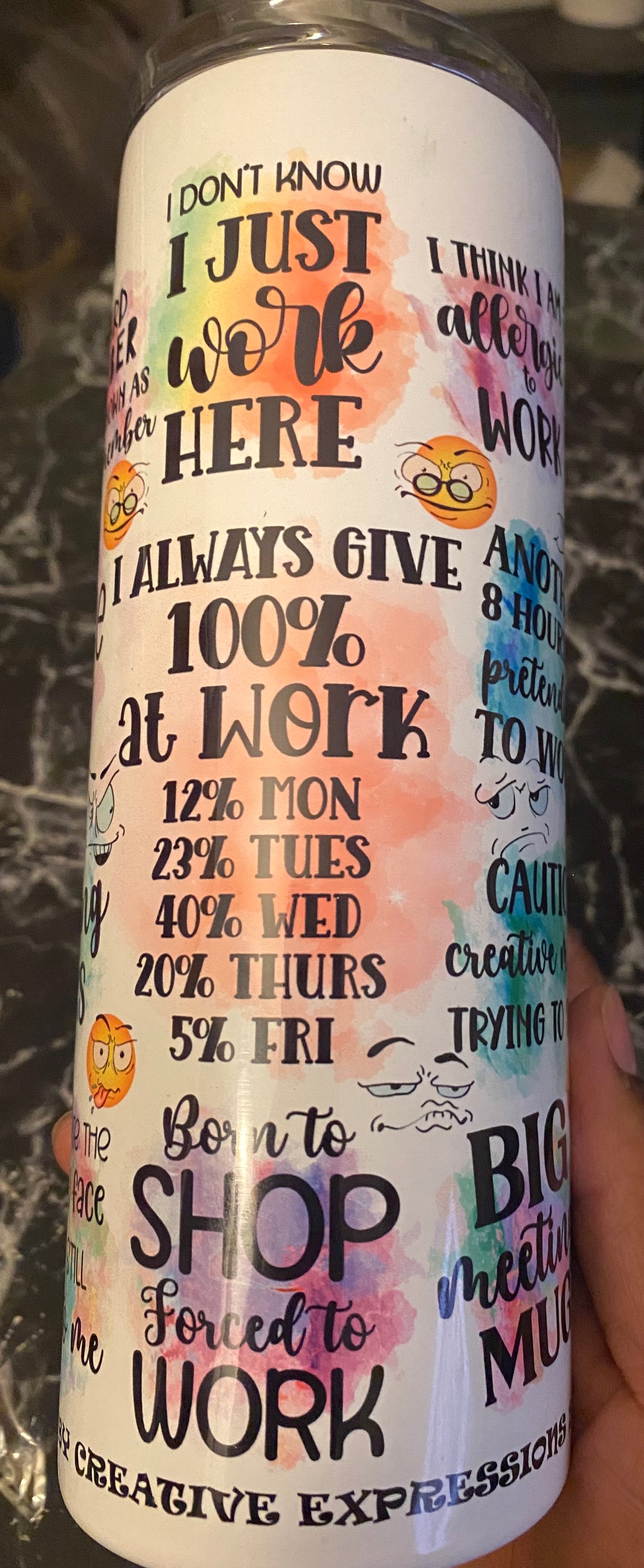 I ALWAYS GIVE 100% AT WORK TUMBLER